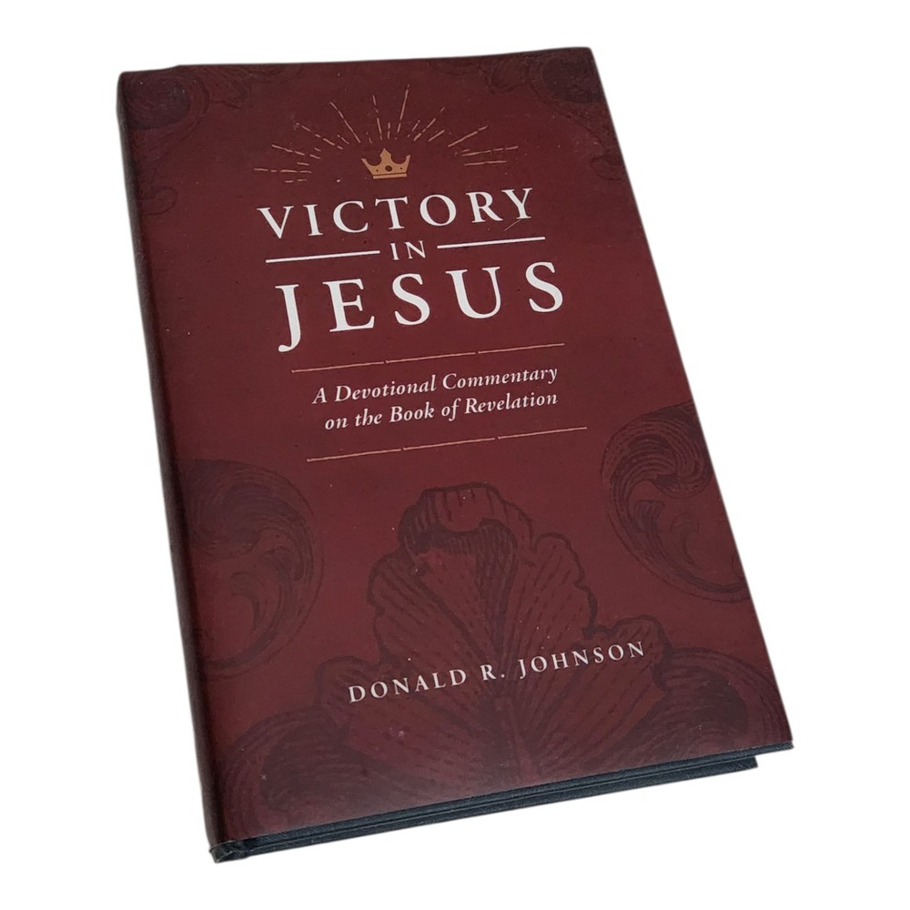 Victory in Jesus Donald R Johnson Devotional Commentary‎ Book of Revelation 2018